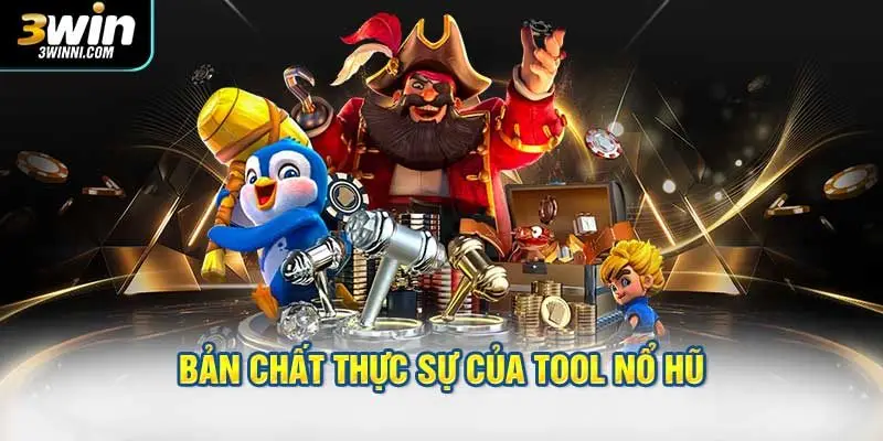 Bản chất thực sự của tool nổ hũ và lợi ích mang lại
